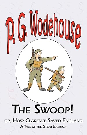 Imagen del vendedor de The Swoop! or How Clarence Saved England - From the Manor Wodehouse Collection, a selection from the early works of P. G. Wodehouse a la venta por moluna
