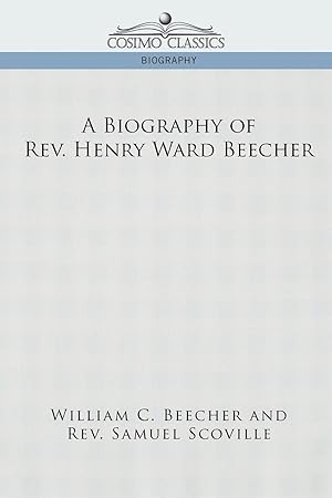 Image du vendeur pour A Biography of REV. Henry Ward Beecher mis en vente par moluna