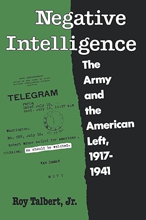 Image du vendeur pour Negative Intelligence: The Army and the American Left, 1917-1941 mis en vente par moluna