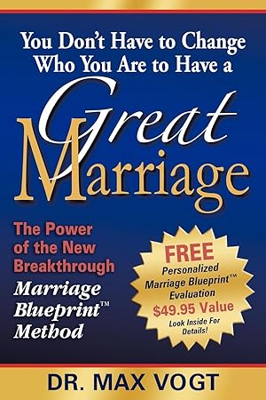 Bild des Verkufers fr You Don t Have to Change Who You Are to Have a Great Marriage: The Power of the New Breakthrough Marriage Blueprint Method zum Verkauf von moluna