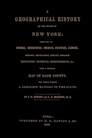 Seller image for A Geographical History of the State of New York, (1848) embracing its history, government, physical features, climate, geology, mineralogy, botany, zoology, education, internal improvements, &c. with a separate map of each county. The whole forming a com for sale by moluna