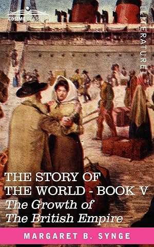 Immagine del venditore per THE GROWTH OF THE BRITISH EMPIRE, Book V of The Story of the World venduto da moluna