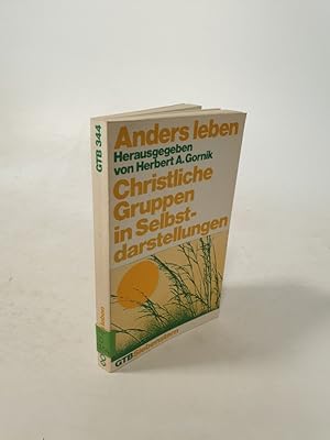 Seller image for Anders leben. Christliche Gruppen in Selbstdarstellungen. Hrsg. von Herbert A. Gcrnik. for sale by Antiquariat Bookfarm