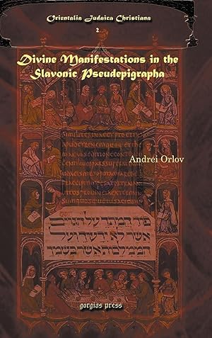 Image du vendeur pour Divine Manifestations in the Slavonic Pseudepigrapha Divine Manifestations in the Slavonic Pseudepigrapha Divine Manifestations in the Slavonic Pseude mis en vente par moluna