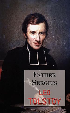 Image du vendeur pour Father Sergius - A Story by Tolstoy mis en vente par moluna