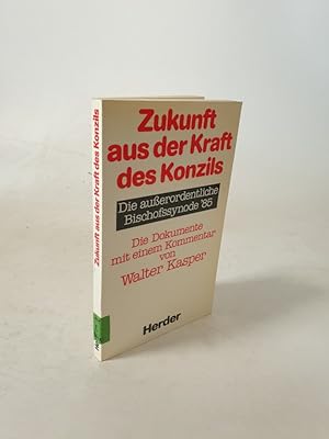 Bild des Verkufers fr Zukunft aus der Kraft des Konzils. Die auerordentliche Bischofssynode T85. Die Dokumente mit einem Komm. von Walter Kasper. zum Verkauf von Antiquariat Bookfarm