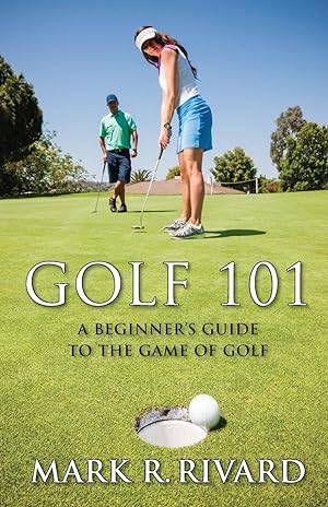 Immagine del venditore per Golf 101. A Beginner s Guide to the Game of Golf venduto da moluna