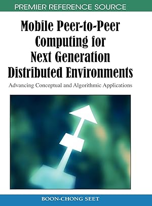 Imagen del vendedor de Mobile Peer-To-Peer Computing for Next Generation Distributed Environments: Advancing Conceptual and Algorithmic Applications a la venta por moluna