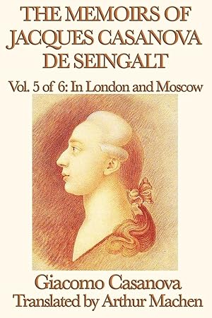 Seller image for The Memoirs of Jacques Casanova de Seingalt Vol. 5 In London and Moscow for sale by moluna