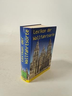 Seller image for Lexikon der Wallfahrtsorte. for sale by Antiquariat Bookfarm