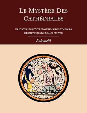 Image du vendeur pour Le Mystere Des Cathedrales Et L Interpretation Esoterique Des Symboles Hermetiques Du Grand-Oeuvre mis en vente par moluna