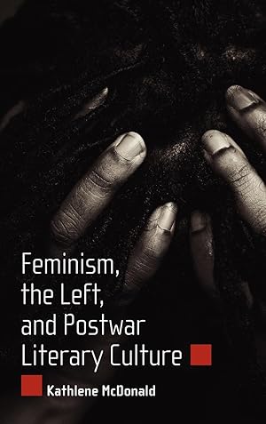 Seller image for Feminism, the Left, and Postwar Literary Culture for sale by moluna