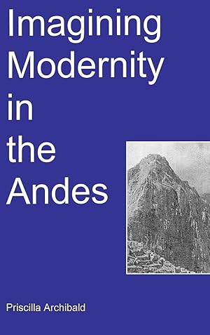 Image du vendeur pour Imagining Modernity in the Andes mis en vente par moluna