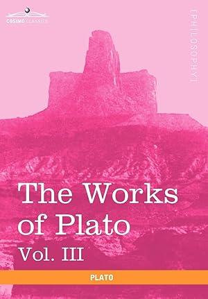 Seller image for The Works of Plato, Vol. III (in 4 volumes) for sale by moluna