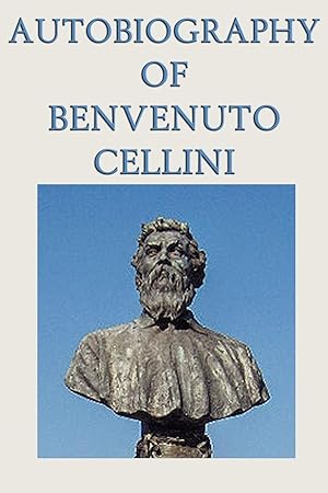 Seller image for Autobiography of Benvenuto Cellini for sale by moluna