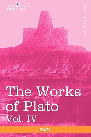 Seller image for The Works of Plato, Vol. IV (in 4 Volumes) for sale by moluna