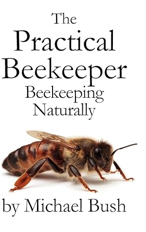 Seller image for The Practical Beekeeper: Beekeeping Naturally for sale by moluna