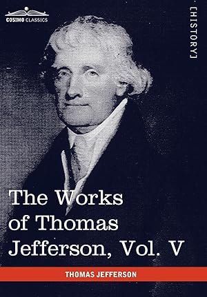 Seller image for The Works of Thomas Jefferson, Vol. V (in 12 Volumes) for sale by moluna