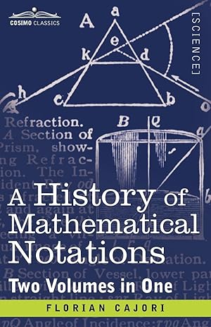 Image du vendeur pour A History of Mathematical Notations (Two Volume in One) mis en vente par moluna