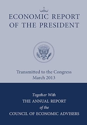 Seller image for Economic Report of the President, Transmitted to the Congress March 2013 Together With the Annual Report of the Council of Economic Advisors for sale by moluna