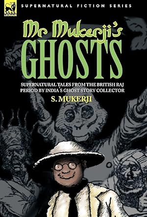 Imagen del vendedor de MR. MUKERJI S GHOSTS - SUPERNATURAL TALES FROM THE BRITISH RAJ PERIOD BY INDIA S GHOST STORY COLLECTOR a la venta por moluna