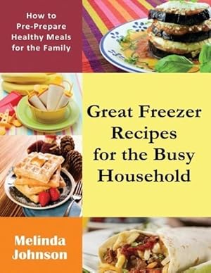 Seller image for Great Freezer Recipes for the Busy Household for sale by moluna