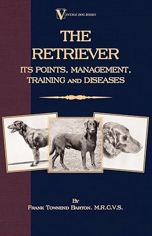 Immagine del venditore per The Retriever: Its Points Management Training & Diseases (Labrador, Flat-Coated, Curly-Coated) venduto da moluna
