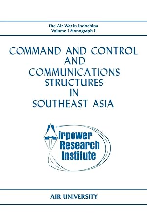 Bild des Verkufers fr Command and Control and Communications Structures in Southeast Asia (The Air War in Indochina Volume I, Monograph I) zum Verkauf von moluna