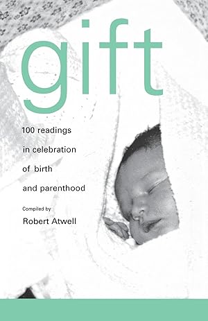 Bild des Verkufers fr Gift: 100 Readings in Celebration of Birth and Parenthood zum Verkauf von moluna