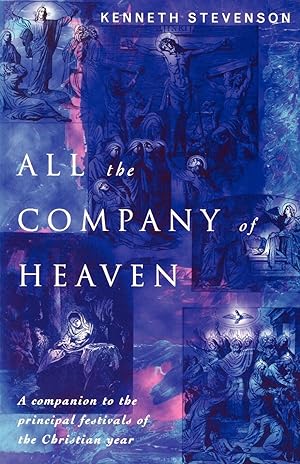 Seller image for All the Company of Heaven: A Companion to the Principal Festivals of the Christian Year for sale by moluna