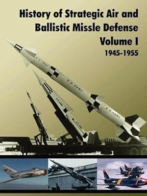 Seller image for History of Strategic and Ballistic Missle Defense, Volume I for sale by moluna