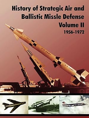 Seller image for History of Strategic and Ballistic Missle Defense, Volume II for sale by moluna