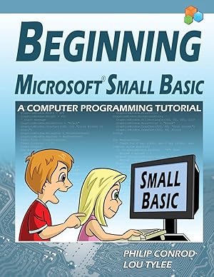 Immagine del venditore per Beginning Microsoft Small Basic - A Computer Programming Tutorial - Color Illustrated 1.0 Edition venduto da moluna