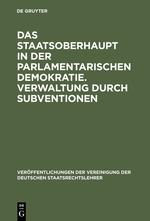 Seller image for Das Staatsoberhaupt in der parlamentarischen Demokratie. Verwaltung durch Subventionen for sale by moluna