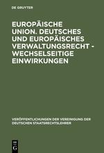 Seller image for Europaeische Union. Deutsches und europaeisches Verwaltungsrecht - Wechselseitige Einwirkungen for sale by moluna