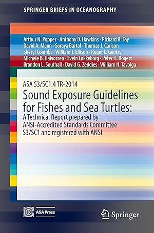 Imagen del vendedor de ASA S3/SC1.4 TR-2014 Sound Exposure Guidelines for Fishes and Sea Turtles: A Technical Report prepared by ANSI-Accredited Standards Committee S3/SC1 and registered with ANSI a la venta por moluna
