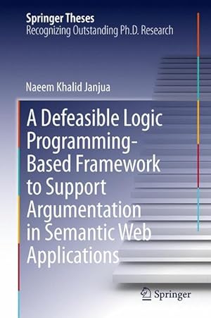 Bild des Verkufers fr A Defeasible Logic Programming-Based Framework to Support Argumentation in Semantic Web Applications zum Verkauf von moluna