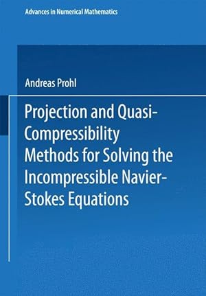 Immagine del venditore per Projection and Quasi-Compressibility Methods for Solving the Incompressible Navier-Stokes Equations venduto da moluna