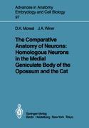 Immagine del venditore per The Comparative Anatomy of Neurons: Homologous Neurons in the Medial Geniculate Body of the Opossum and the Cat venduto da moluna