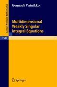 Seller image for Multidimensional Weakly Singular Integral Equations for sale by moluna