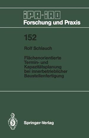 Bild des Verkufers fr Flaechenorientierte Termin- und Kapazitaetsplanung bei innerbetrieblicher Baustellenfertigung zum Verkauf von moluna