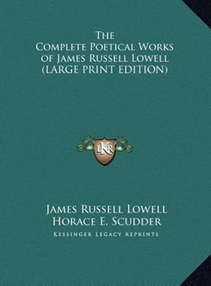 Image du vendeur pour The Complete Poetical Works of James Russell Lowell (LARGE PRINT EDITION) mis en vente par moluna