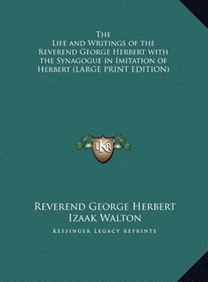 Seller image for The Life and Writings of the Reverend George Herbert with the Synagogue in Imitation of Herbert (LARGE PRINT EDITION) for sale by moluna
