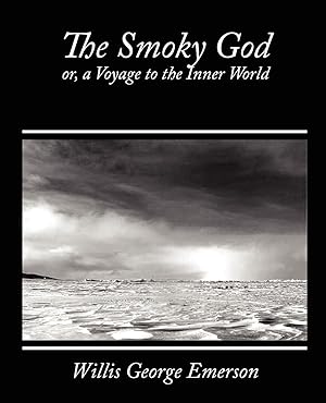 Bild des Verkufers fr The Smoky God, Or, a Voyage to the Inner World zum Verkauf von moluna