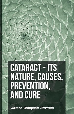 Bild des Verkufers fr Cataract - Its Nature, Causes, Prevention, And Cure zum Verkauf von moluna