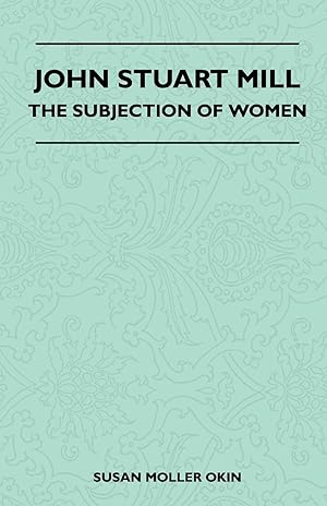Seller image for John Stuart Mill - The Subjection Of Women for sale by moluna