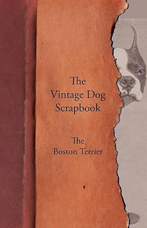 Bild des Verkufers fr The Vintage Dog Scrapbook - The Boston Terrier zum Verkauf von moluna