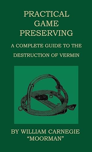 Seller image for Practical Game Preserving - A Complete Guide To The Destruction Of Vermin for sale by moluna