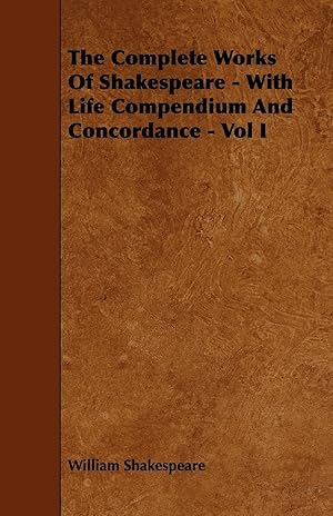 Seller image for The Complete Works of Shakespeare - With Life Compendium and Concordance - Vol I for sale by moluna