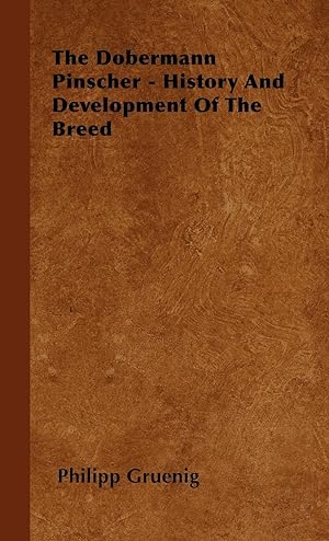 Seller image for The Dobermann Pinscher - History And Development Of The Breed for sale by moluna